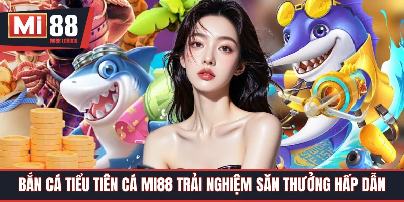 bắn cá tiểu tiên cá