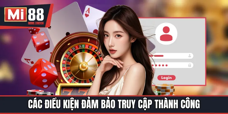 Các điều kiện đảm bảo truy cập thành công