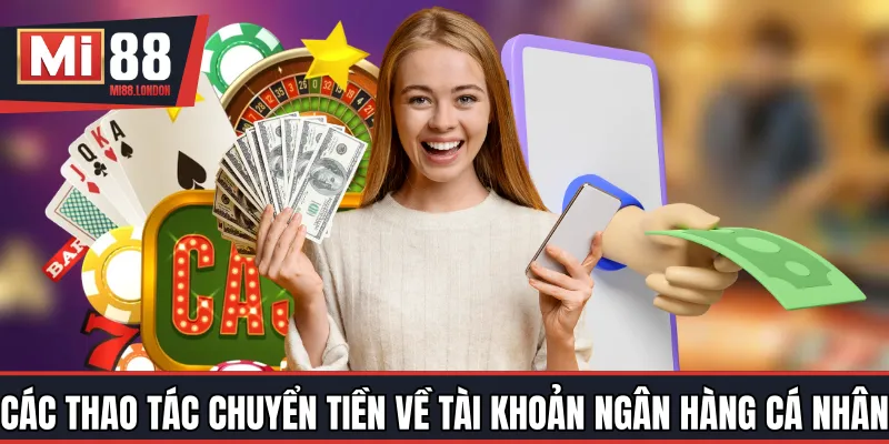Các thao tác chuyển tiền về tài khoản ngân hàng cá nhân