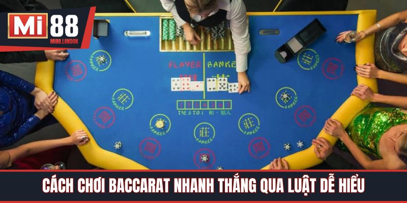 Cách chơi Baccarat nhanh thắng qua luật dễ hiểu