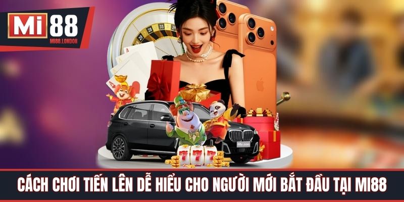 Cách Chơi Tiến Lên Dễ Hiểu Cho Người Mới Bắt Đầu Tại Mi88