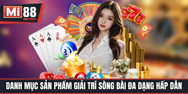 Danh mục sản phẩm giải trí sòng bài đa dạng hấp dẫn