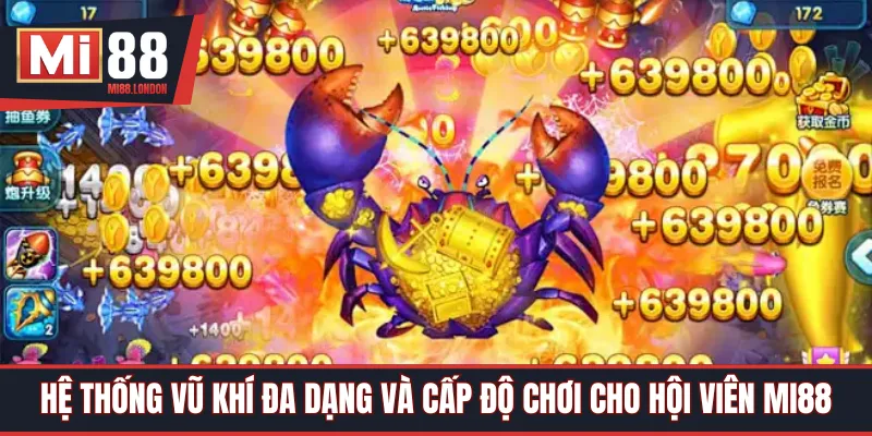 Hệ thống vũ khí đa dạng và cấp độ chơi cho hội viên Mi88