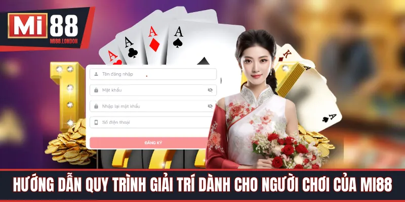Hướng dẫn quy trình giải trí dành cho người chơi của Mi88
