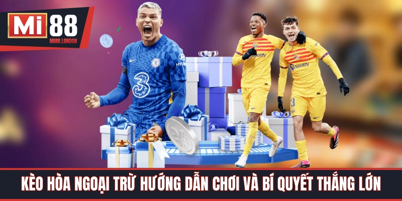 Kèo hòa ngoại trừ
