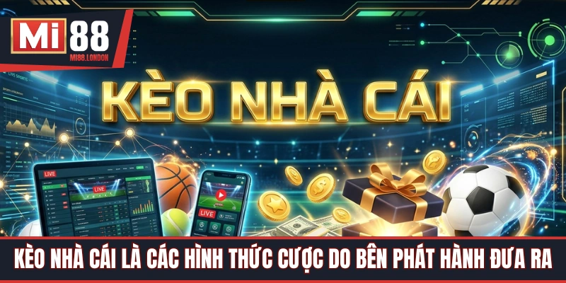 Kèo nhà cái là các dạng cược do nhà phát hành cung cấp
