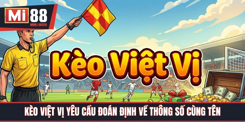 Kèo việt vị cược xoay quanh thông số cùng tên