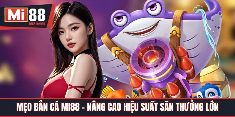 mẹo bắn cá mi88