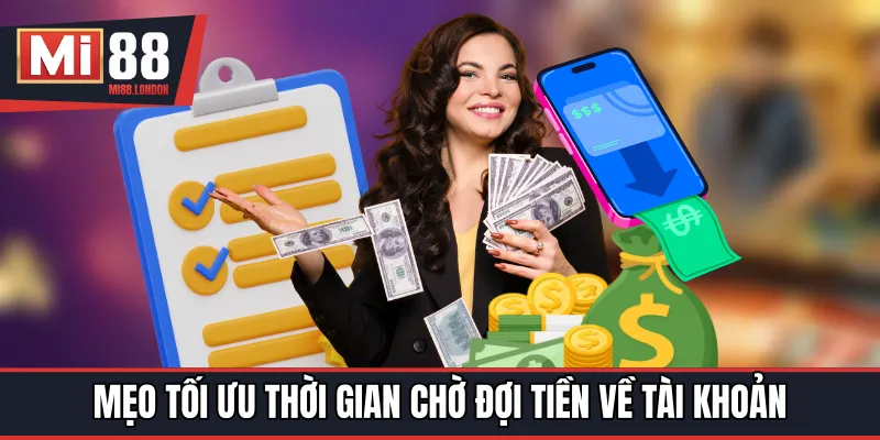 Mẹo tối ưu thời gian chờ đợi tiền về tài khoản