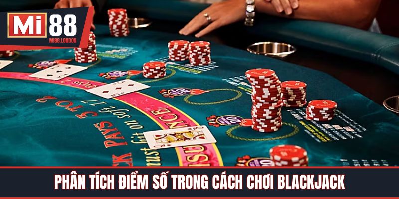 Phân tích điểm số trong cách chơi blackjack