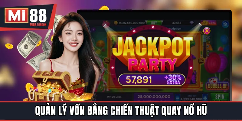 Quản lý vốn bằng chiến thuật quay nổ hũ