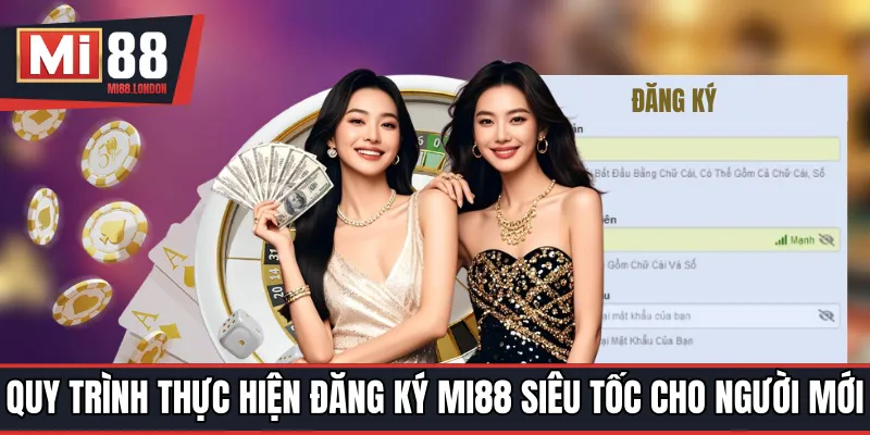 Quy trình thực hiện đăng ký MI88 siêu tốc cho người mới