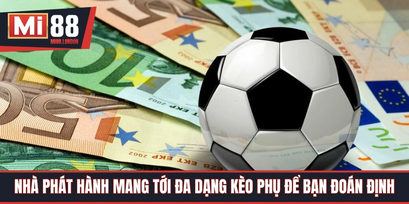 Rất nhiều lựa chọn cược phụ được nhà phát hành đưa ra