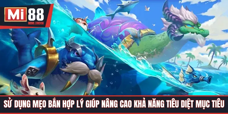 Sử dụng mẹo bắn hợp lý giúp nâng cao khả năng tiêu diệt mục tiêu