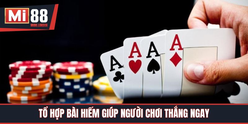 Tổ hợp bài hiếm giúp người chơi thắng ngay